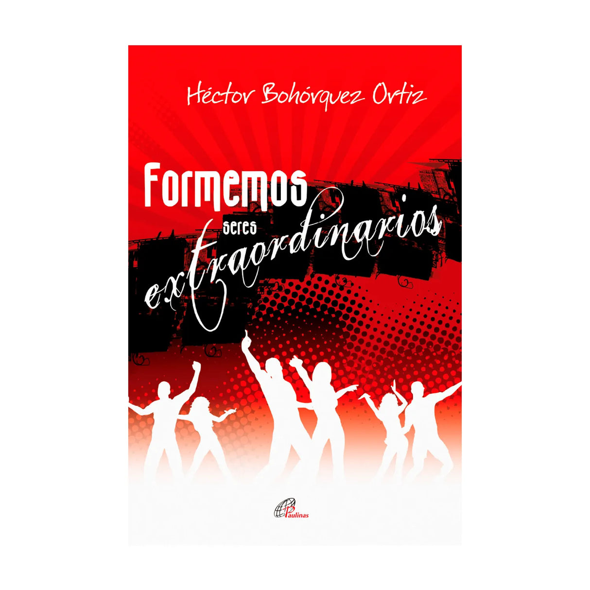 Formemos seres extraordinarios