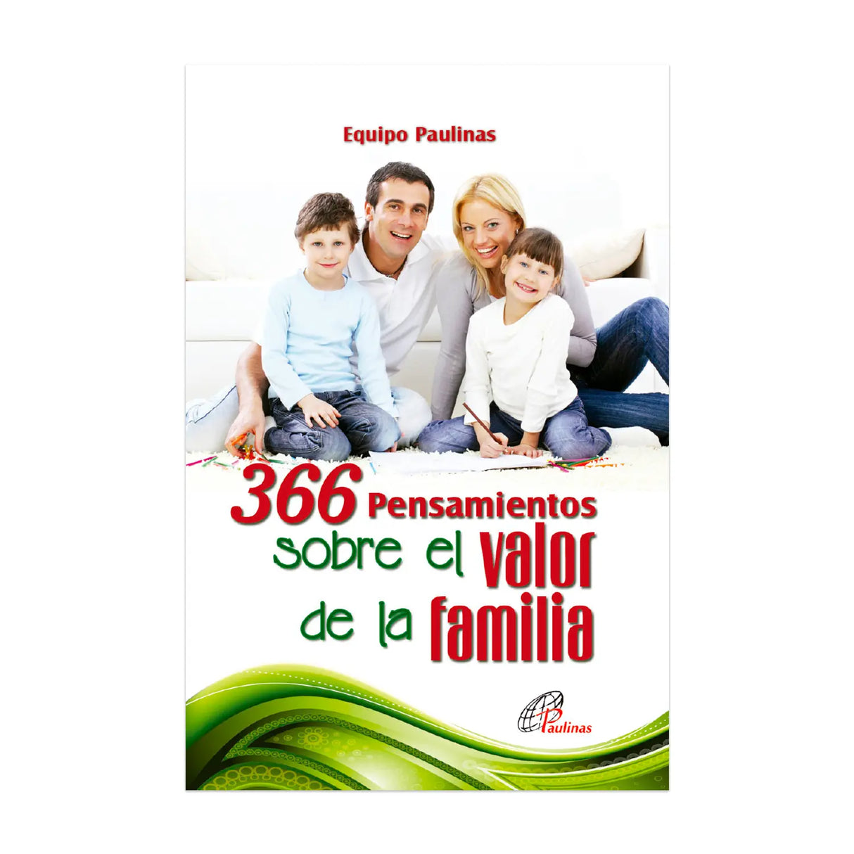 366 Pensamientos sobre el valor de la familia