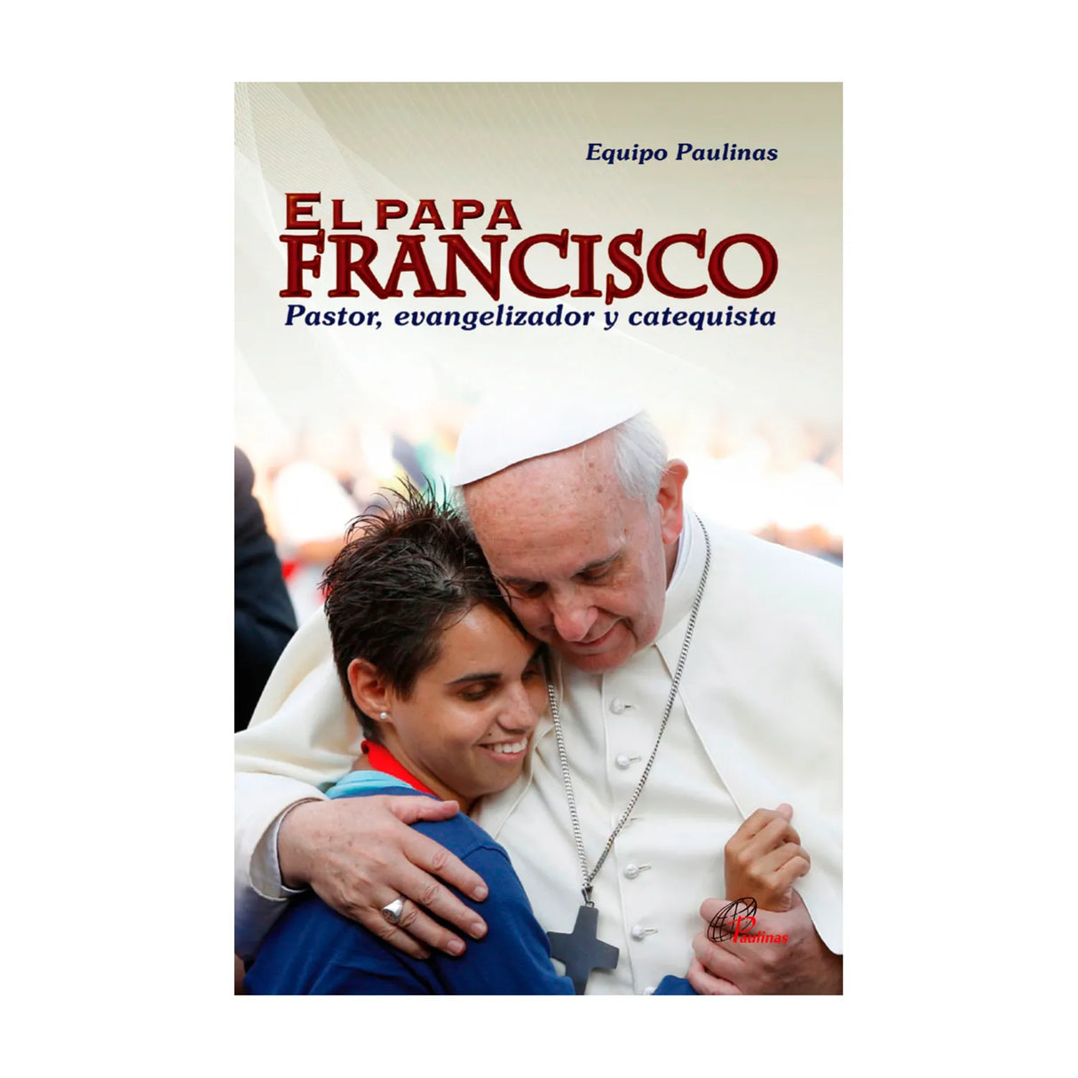 El Papa Francisco Pastor, evangelizador y catequista