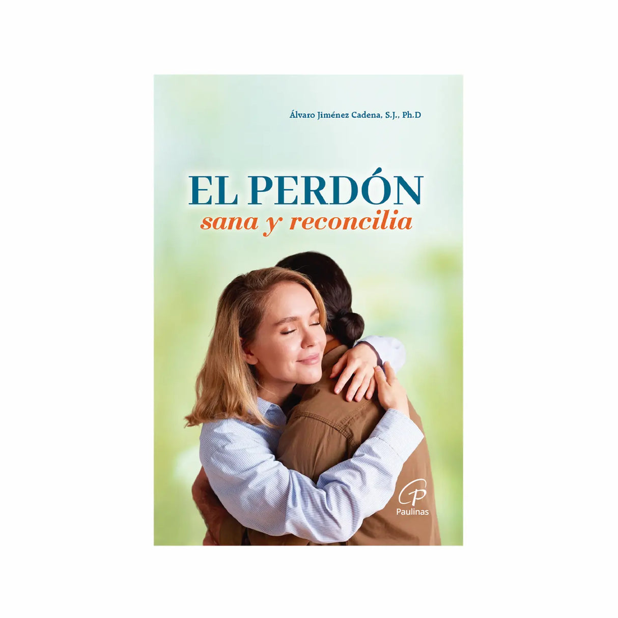 El perdón sana y reconcilia