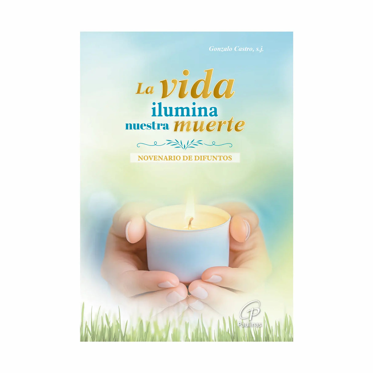 La vida Ilumina nuestra muerte