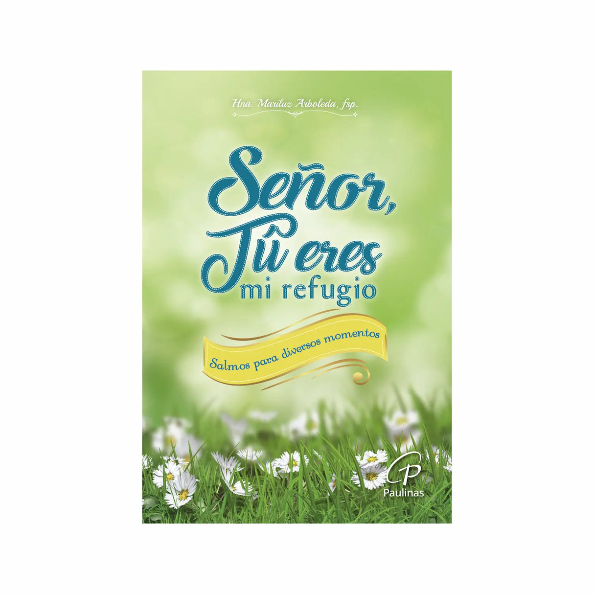 Señor tú eres mi refugio