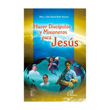 Hacer discípulos y misioneros para Jesús
