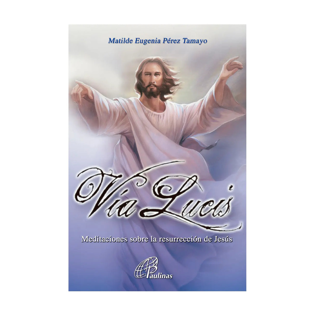 Vía Lucis - Meditaciones sobre la resurrección de Jesús