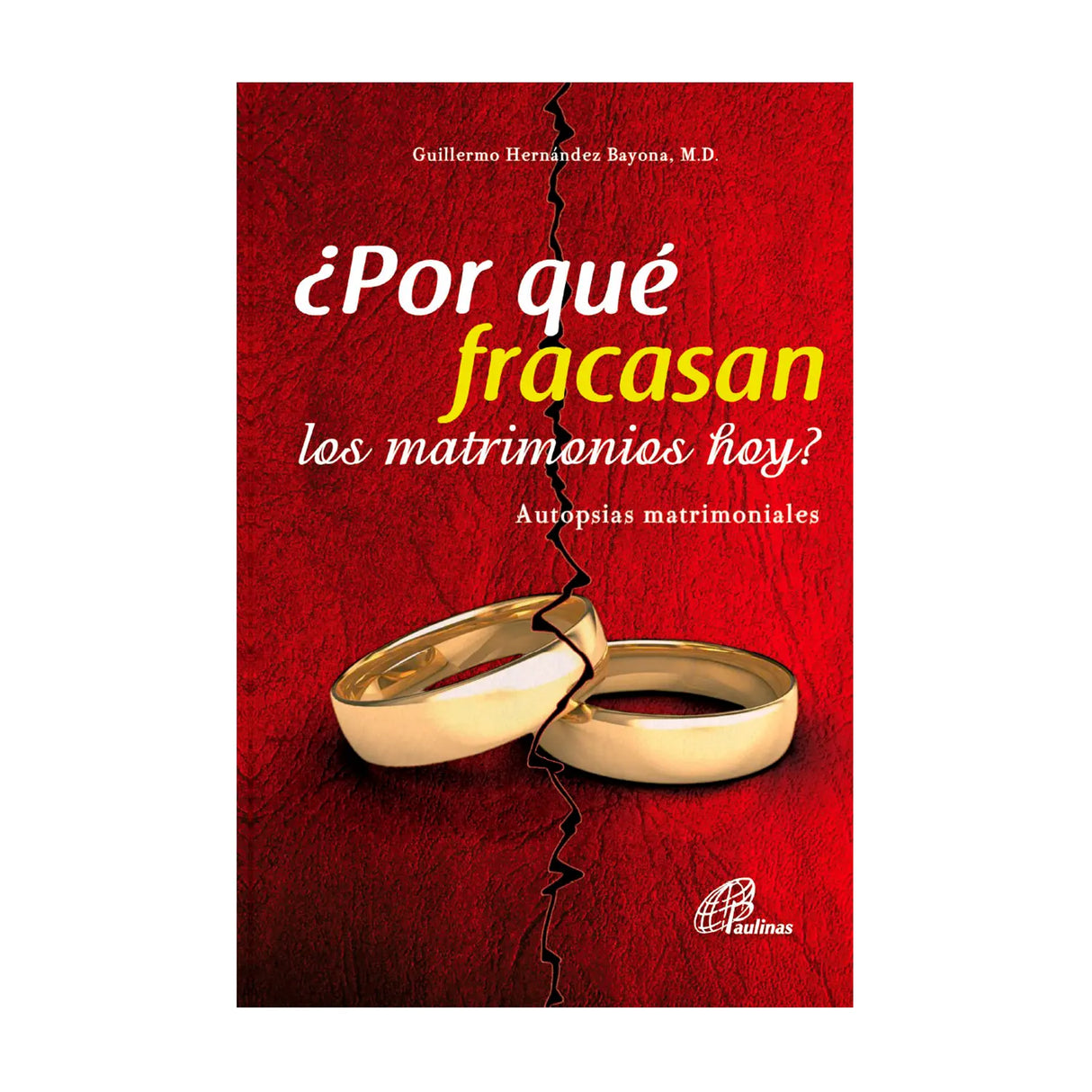 ¿Por qué fracasan los matrimonios hoy?