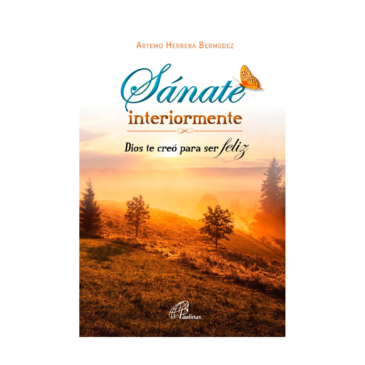 Sánate interiormente - Dios te creó para ser feliz