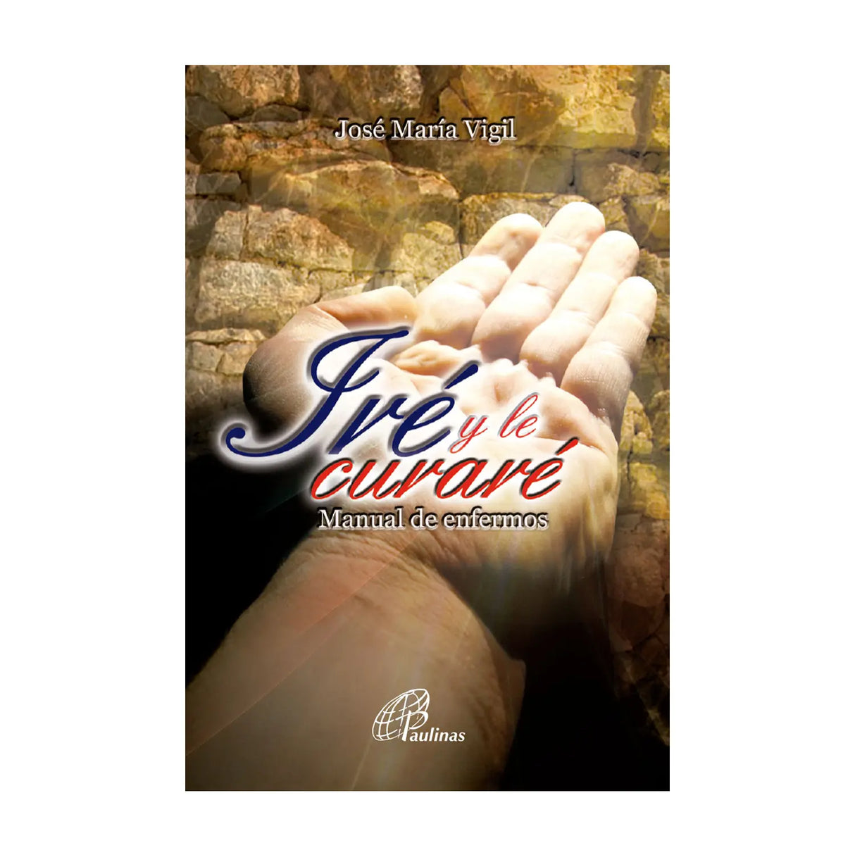 Iré y le curaré - Manual de enfermos