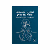 Liturgy of the Hours for the Faithful - Lauds, Vespers and Compline 